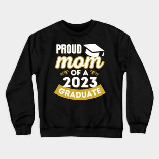 Proud Mom of a class of 2023 graduate senior graduation Crewneck Sweatshirt
